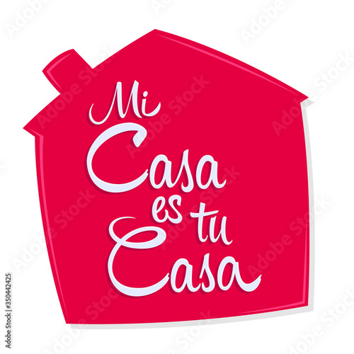 Mi Casa es tu Casa, My House is Your House spanish text, vector design.