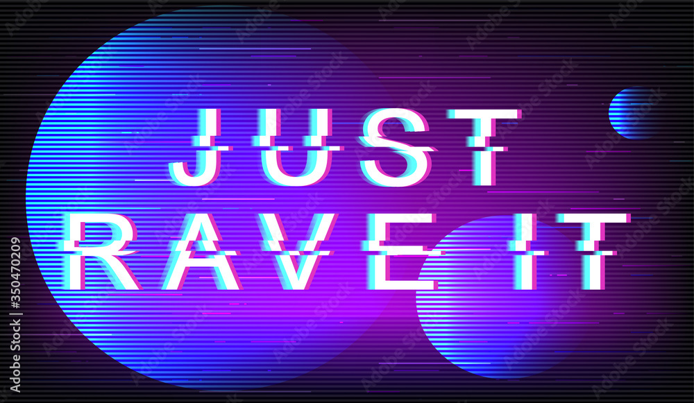 Just rave it glitch phrase. Retro futuristic style vector typography on violet background. Contemporary text with distortion TV screen effect. DJ and disco party banner design with quote
