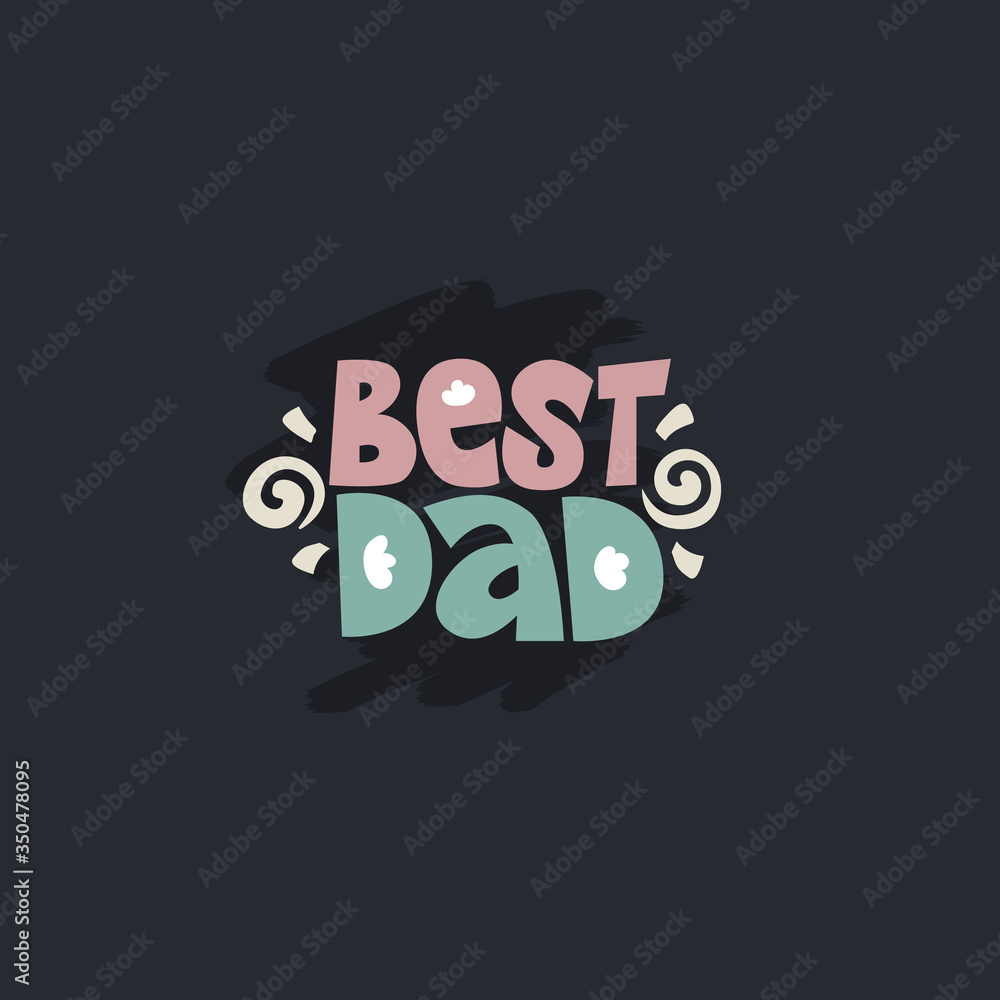 Best dad lettering quote. Bright vector illustration on the dark background. Typography phrase for a gift card, banner, badge, poster, print, label. Best dad lettering quote. Bright vector illustration on the dark background. Typography phrase for a gift card, banner, badge, poster, print, label.