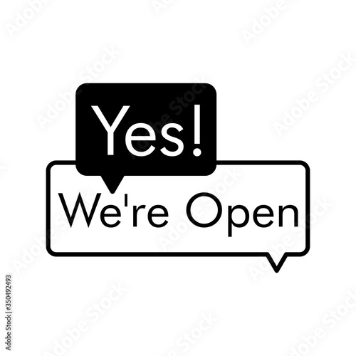 Icono plano con texto Yes We're Open en goblo de habla en color negro
