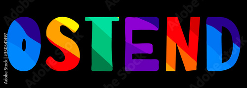 Ostend. Multicolored bright funny cartoon colorful isolated inscription. Ostend - city in Belgium. For prints on clothing, belgian t-shirts, poster, booklet, flyer, souvenir, bags. Stock vector image.