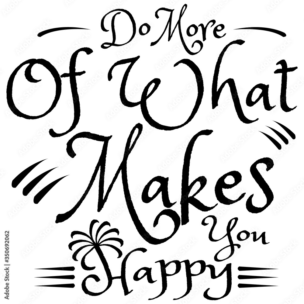 Do more of what makes you happy quote hand drawn.Lettering design of positive happy quote for posters, t-shirts, cards.vector illustration.
