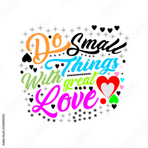 Hand Lettering Do Small Things With Great Love on White Background