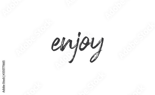 Enjoy handwritten word, lettering style text. Positive message design.