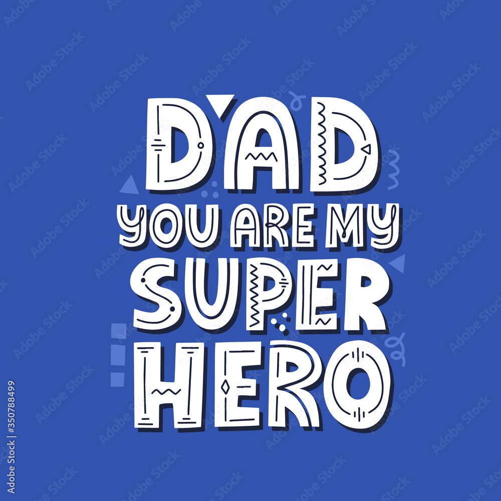 Obraz premium Dad you are my super hero quote. Hand drawn vector lettering. Happy father's day concept for a card, t shirt