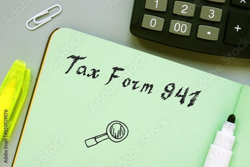 Financial concept about Tax Form 941 with inscription on the sheet.