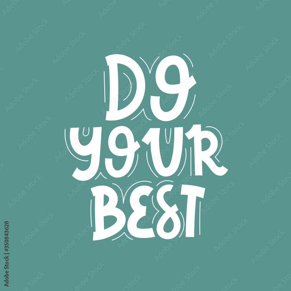 do your best. hand drawing lettering, decoration elements on a neutral background. Colorful flat style illustration. design for cards, prints, posters, cover do your best. hand drawing lettering, decoration elements on a neutral background. Colorful flat style illustration. design for cards, prints, posters, cover