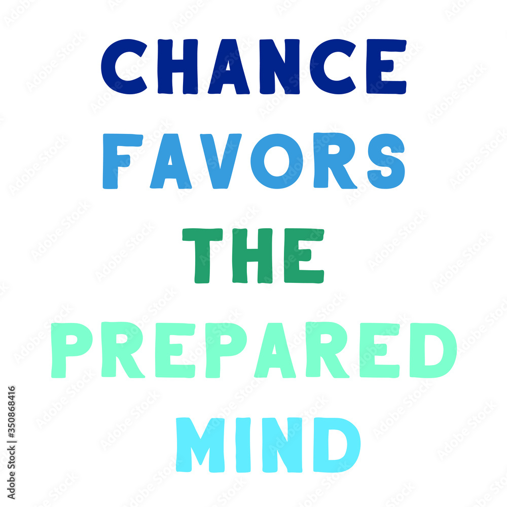 Chance favors the prepared mind. Colorful isolated vector saying