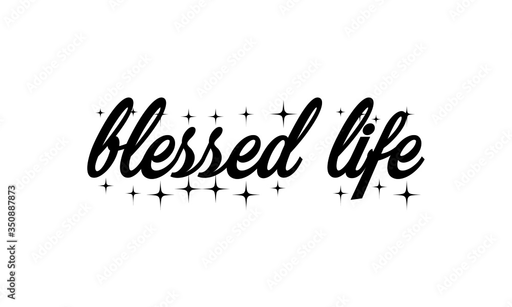 Blessed Life, Christian faith, Typography for print or use as poster, card, flyer or T Shirt 