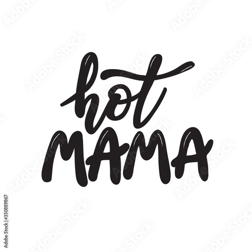 Modern hand drawn lettering hot mama on white 