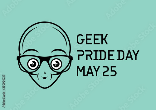 Geek Pride Day vector. Nerd extraterrestrial with glasses vector. Green alien head cartoon character. Funny extraterrestrial icon vector. Geek Pride Day Poster, May 25. Important day