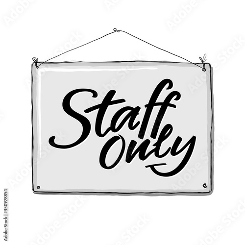 Staff only hand written sign for door plate or sticker, use in public place, shop, restaurant. Brush lettering composition in grey nameplate. Vector illustration isolated on white background