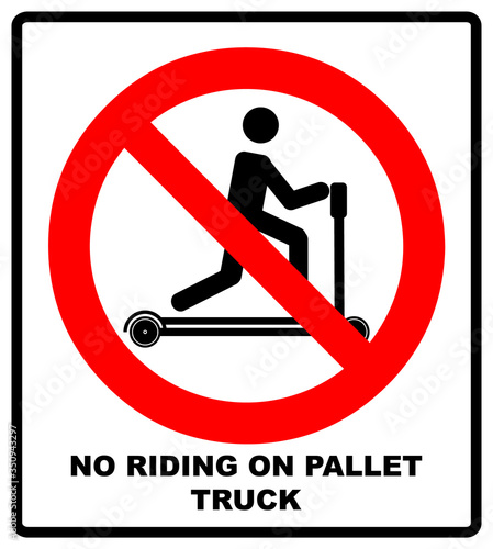 Riding on pallet trucks is forbidden symbol. Occupational Safety and Health Signs. Do not ride on trucks. Vector illustration isolated on white. Warning banner