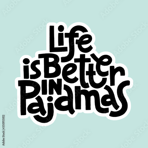 Life is better in pajamas