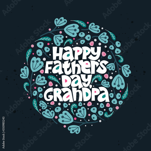 Happy father's day, grandpa. Lettering complimentary quote on the dark background. Typography phrase for a gift card, banner, badge, poster, print, label.
