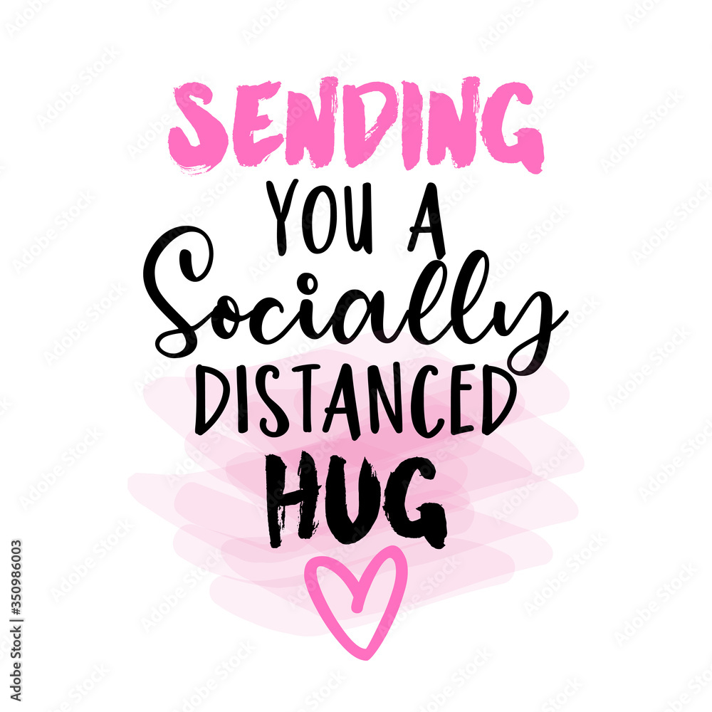 Sending you a socially distanced hug -Lettering typography poster with text for self quarine times. Hand letter script motivation sign catch word art design. Vintage style monochrome illustration.