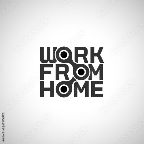 Work from home typography design. Work-at-home logo. Working at other locations. Remote working and work from anywhere. Business continuity plan. Practicing social distancing.