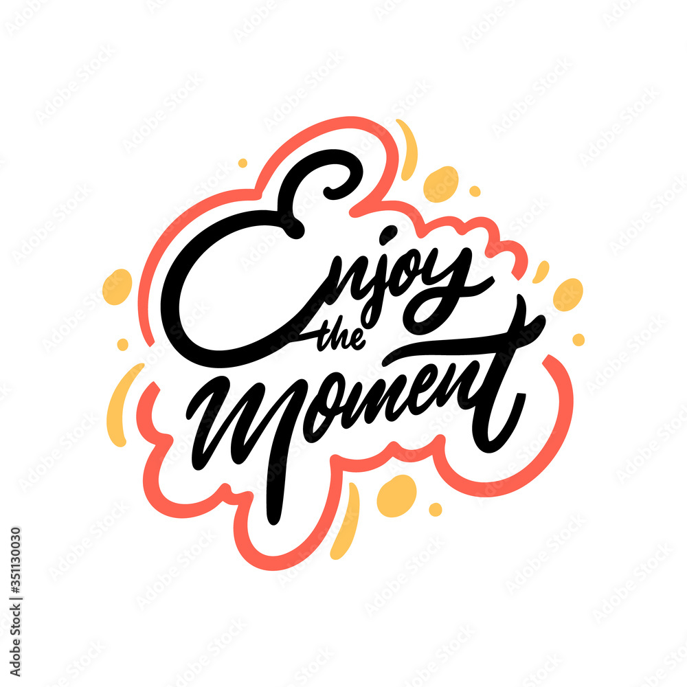 Enjoy the Moment. Hand written lettering quote. Colorful vector illustration. Isolated on white background. Enjoy the Moment. Hand written lettering quote. Colorful vector illustration. Isolated on white background.