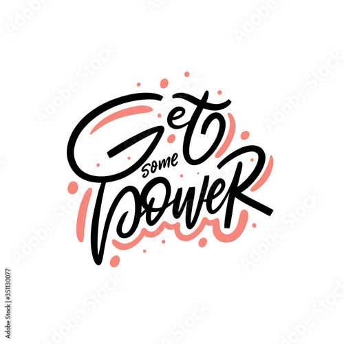 Get some Power. Hand written lettering quote. Colorful vector illustration. Isolated on white background.