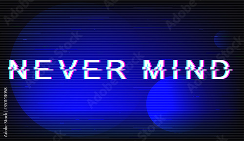 Obraz na plátně Never mind glitch phrase
