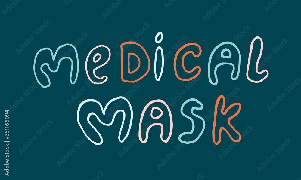 Vector hand drawn medicine illustration. Handwritten medical mask lettering text Vector hand drawn medicine illustration. Handwritten medical mask lettering text