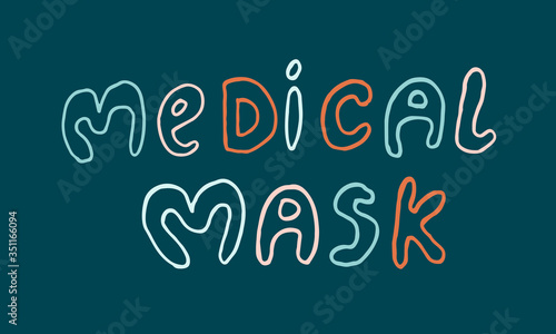 Vector hand drawn medicine illustration. Handwritten medical mask lettering text