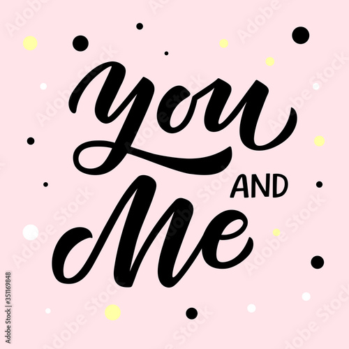 You and me hand drawn lettering