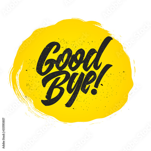 Good bye calligraphic lettering on yellow blot.