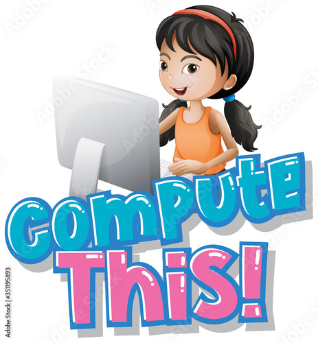 Font design for word compute this with girl working on computer