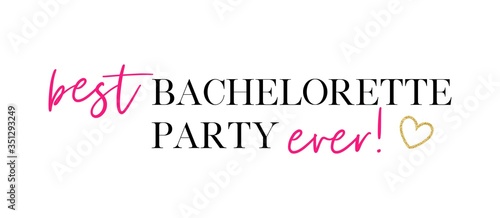 Best bachelorette party ever. Calligraphy invitation card, banner, or poster graphic design handwritten lettering vector element. 
