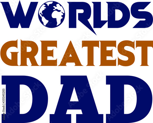 worlds great dad,tshirt,fathers day,vector photo