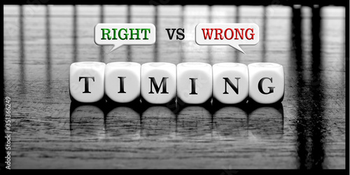 Right timing or wrong timing - dilema concept