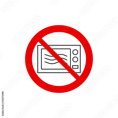 no microwave  Not allow   microwave   sign. The red circle prohibiting sing 