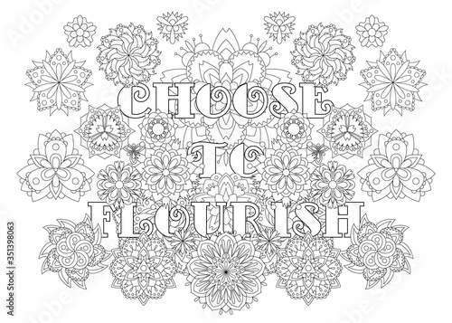 Vector coloring book for adults with inspiring text and mandala flowers in the zentagle style. Choose to flourish
