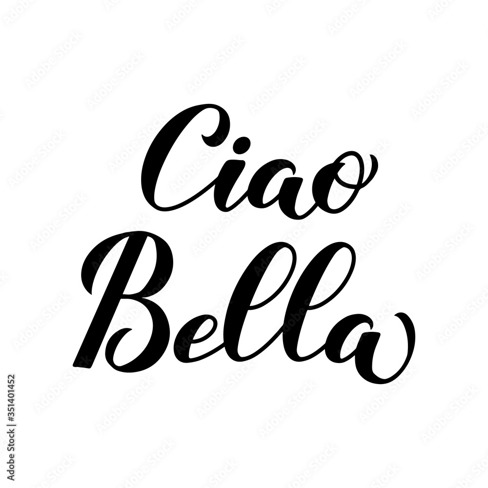 Ciao Bella Hello Beautiful in Italian calligraphy hand lettering isolated on white . Vector template for typography poster, banner, flyer, sticker, t-shirt, postcard, logo design, etc. Ciao Bella Hello Beautiful in Italian calligraphy hand lettering isolated on white . Vector template for typography poster, banner, flyer, sticker, t-shirt, postcard, logo design, etc.