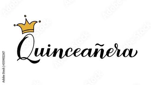 Quincea era calligraphy hand lettering with crown isolated on white. Spanish or Latin American girl 15th birthday. Easy to edit vector template for party invitation, greeting card, banner, poster, etc