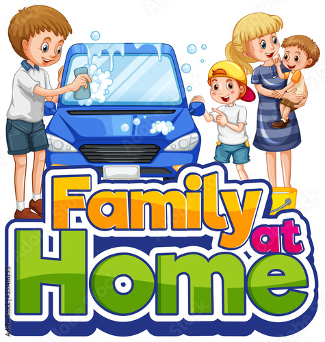 Family cleaning car with family at home text symbol