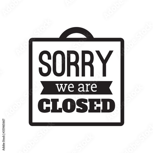 sorry we are closed label