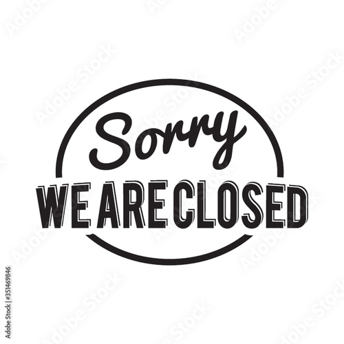 sorry we are closed label