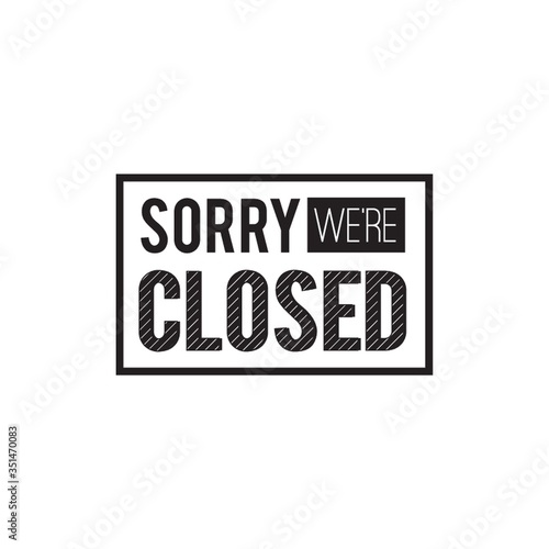 sorry we are closed label