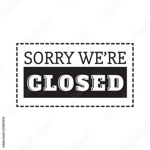 sorry we are closed label