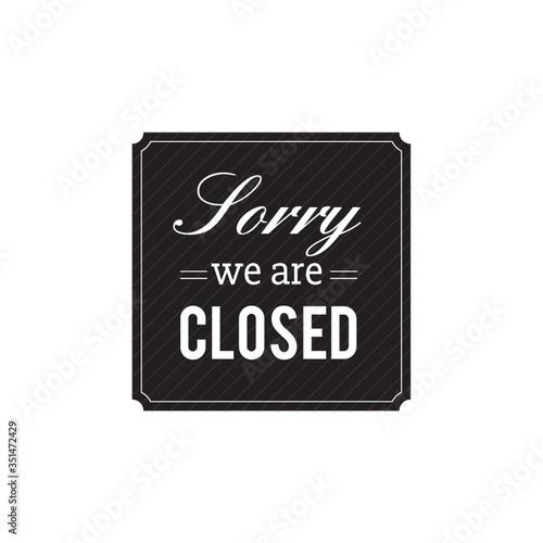 sorry we are closed label