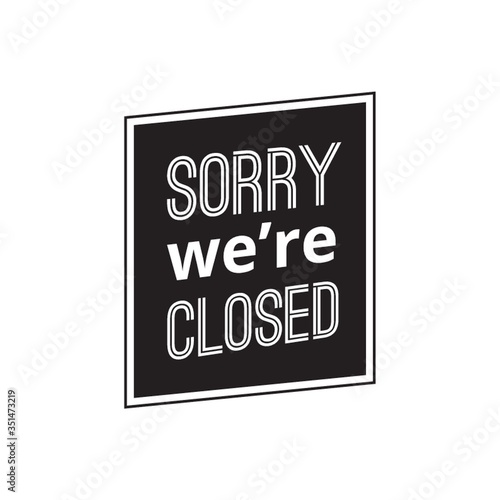sorry we are closed label