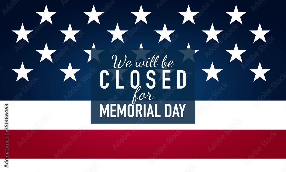 Memorial Day Background. We will be closed for Memorial Day. Banner Design. Memorial Day Background. We will be closed for Memorial Day. Banner Design.