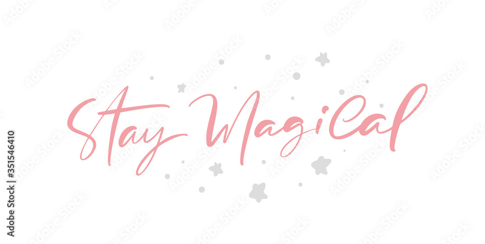 Stay Magical Vector Motivation Modern calligraphy text with stars on background. Handwritten ink brush lettering. Hand drawn design for greeting card, invitation, poster, banner