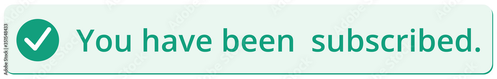 You have been subscribed. subscribed You have been subscribed. subscribed