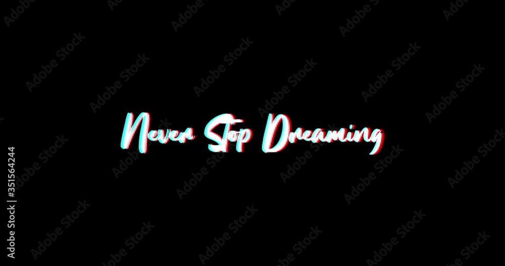 Never Stop Dreaming Typography Text Glitch Effect Animation on Black Background
-4K Resolution Never Stop Dreaming Typography Text Glitch Effect Animation on Black Background
-4K Resolution
