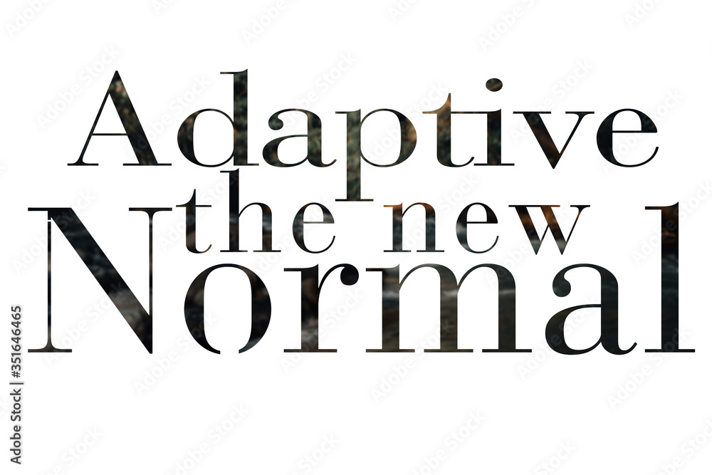ADAPTIVE THE NEW NORMAL text on a blurred out forest. New normal after covid-19 pandemic. Corona Virus outbreak concept ADAPTIVE THE NEW NORMAL text on a blurred out forest. New normal after covid-19 pandemic. Corona Virus outbreak concept