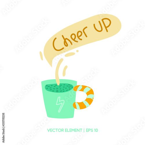 A Cup of coffee with the words "cheer up" flat illustration. The concept of cheerfulness, business, study. Inscription in the cloud. Energy drink. Sticker for school or business. Isolate. Vector.