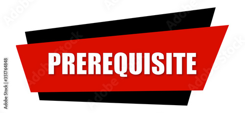 Prerequisite - clearly visible white text is written on red and black sign isolated on white background photo